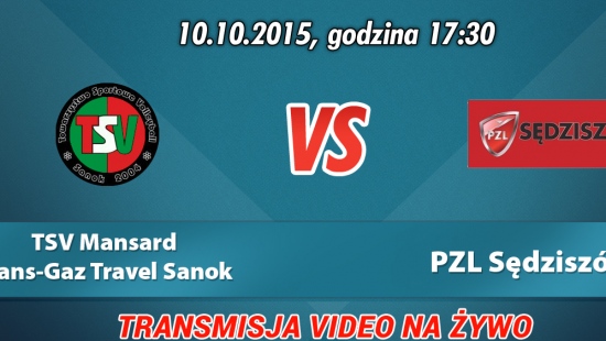 TRANSMISJA VIDEO NA ŻYWO: TSV Mansard TransGaz-Travel Sanok – PZL Sędziszów Młp.